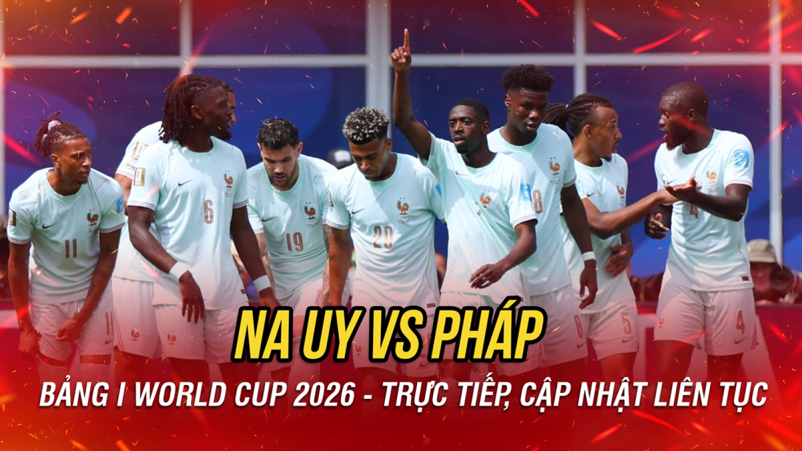 Trực tiếp Na Uy 0-2 Pháp bảng I World Cup 2026: Mbappe kiến tạo cho Dembele
